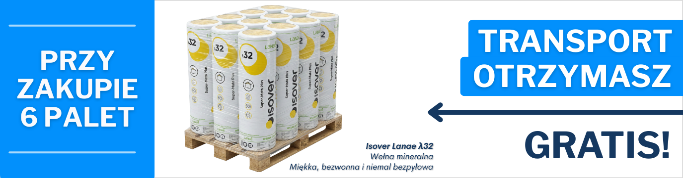 Kup minimum 6 palet Super-Maty Plus Lanae 32, a transport otrzymasz GRATIS prosto na Twoją budowę