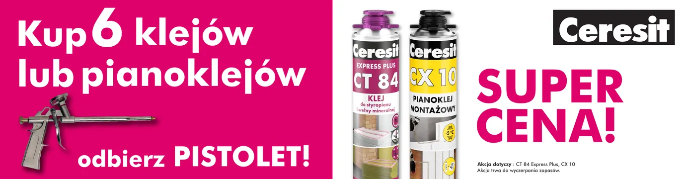 Promocja - kup 6 klejów lub pianoklejów CT84 lub CX20 i odbierz pistolet gratis