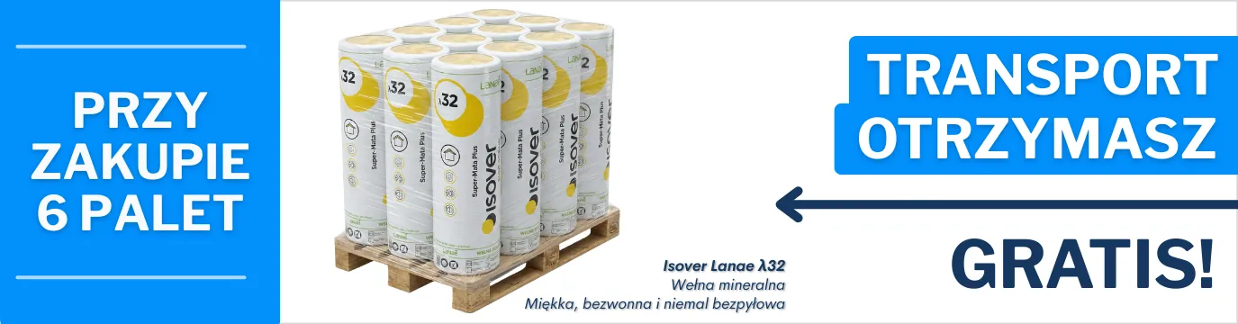 Kup minimum 6 palet Super-Maty Plus Lanae 32, a transport otrzymasz GRATIS prosto na Twoją budowę