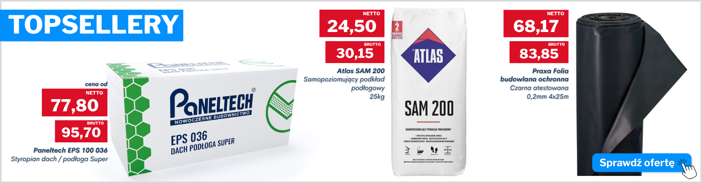 Topsellery Sewera: styropian Paneltech EPS 100 036 dach/podłoga, podkład samopoziomujący Atlas SAM 200 25 kg i folia budowlana Praxa 0,2 mm 4x25 m z cenami netto i brutto